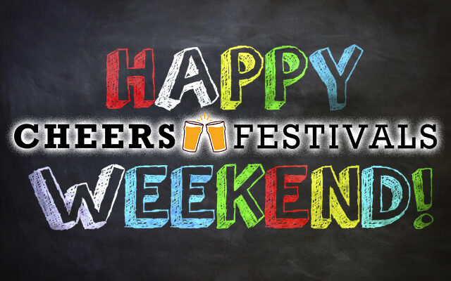 Cheers Festivals Weekend Happenings!