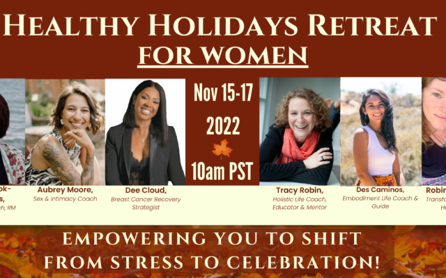 Healthy Holidays Retreat For Women:Empowering You to Shift From Stress to Celebration